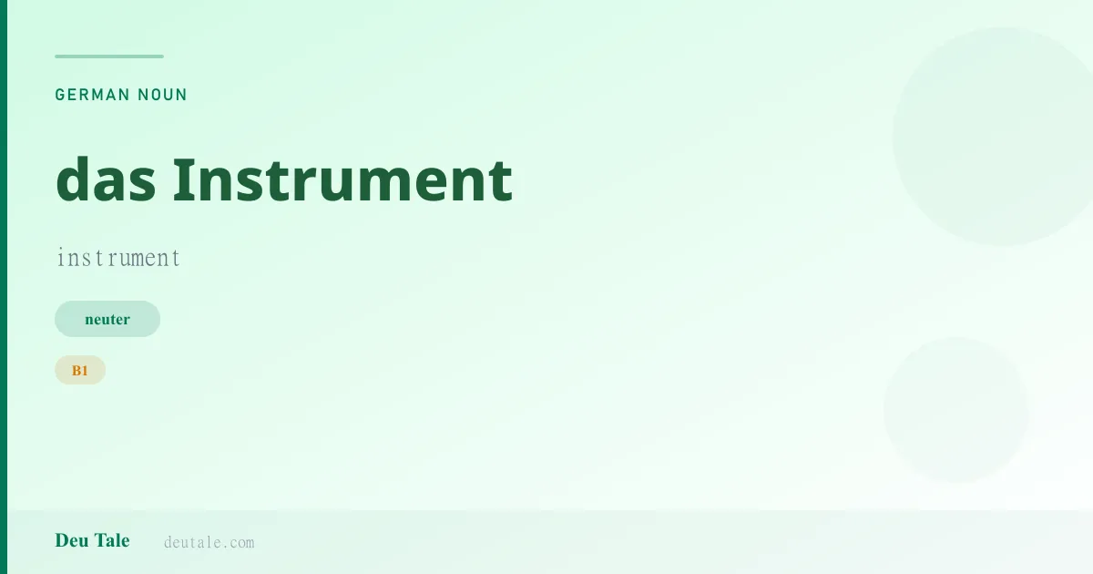 das Instrument — German neuter noun meaning instrument (B1)