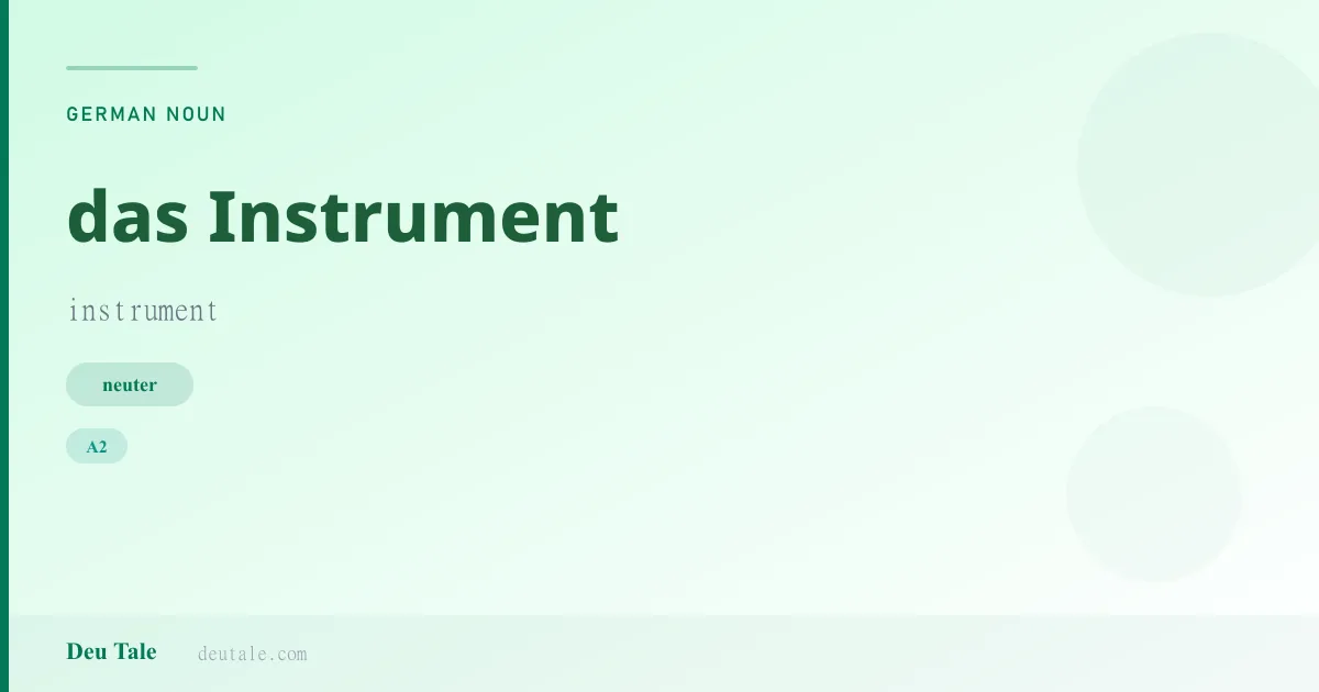 das Instrument — German neuter noun meaning instrument (A2)