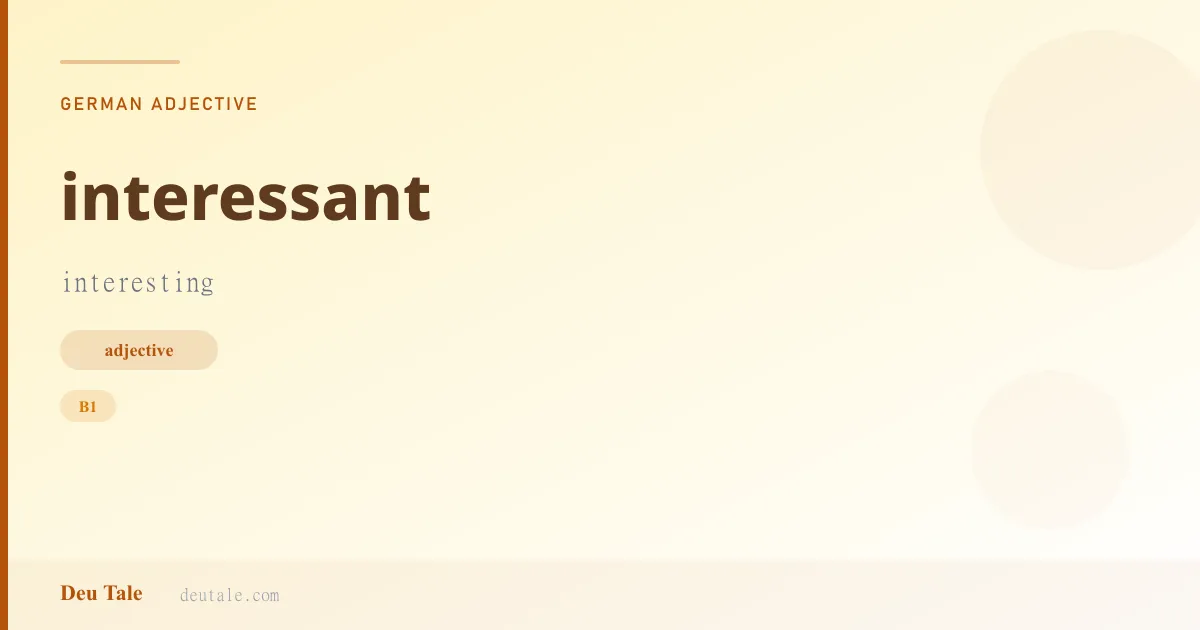 interessant — German adjective meaning interesting (B1)