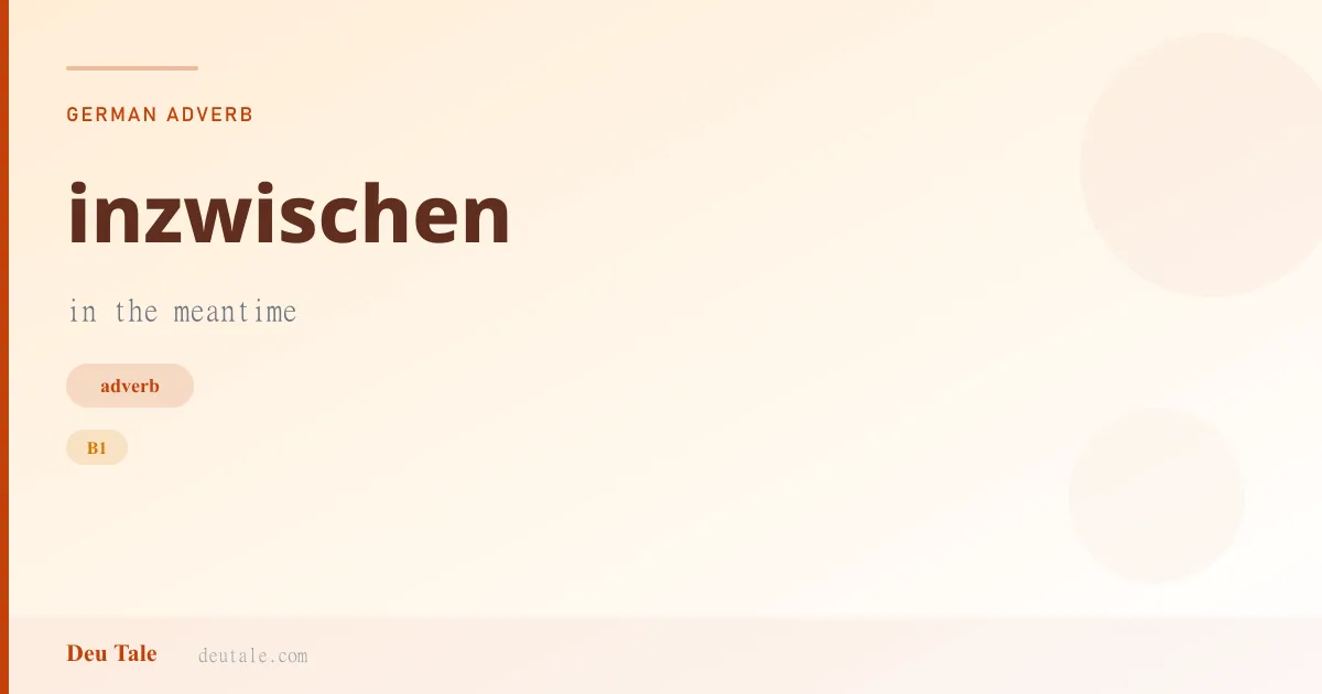 inzwischen — German adverb meaning in the meantime (B1)