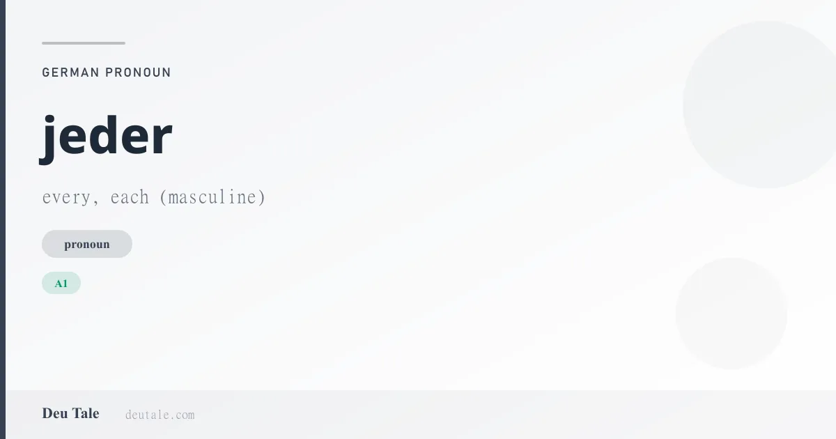 jeder — German pronoun meaning every, each (masculine) (A1)