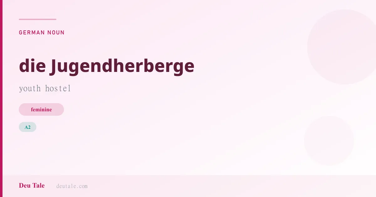 die Jugendherberge — German feminine noun meaning youth hostel (A2)