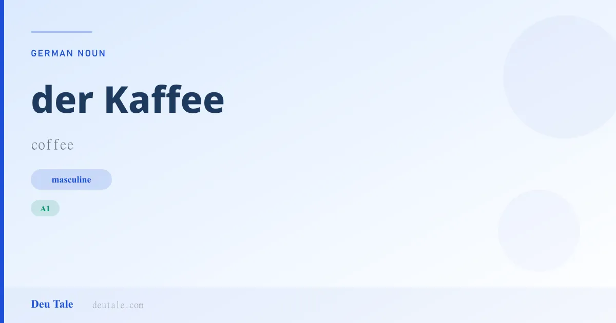 der Kaffee — German masculine noun meaning coffee (A1)
