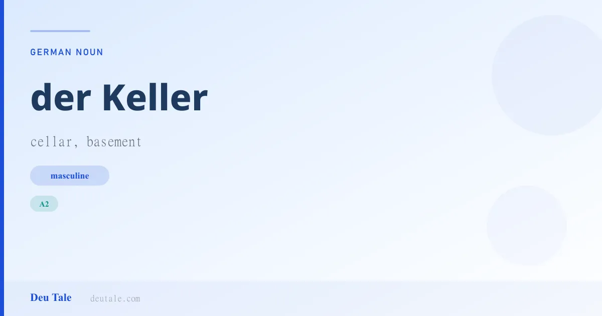 der Keller — German masculine noun meaning cellar, basement (A2)