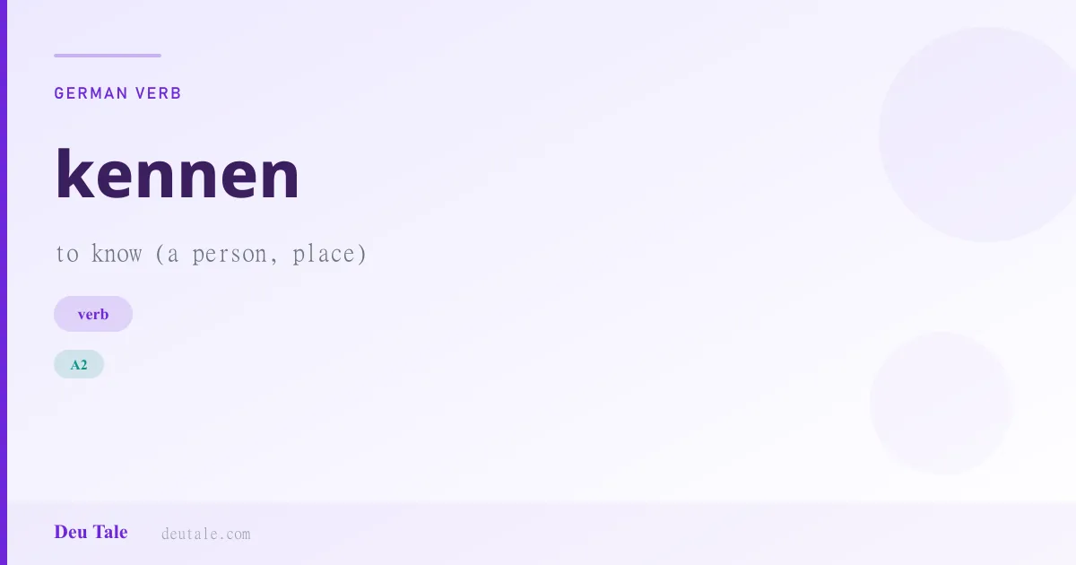 kennen — German verb meaning to know (a person, place) (A2)