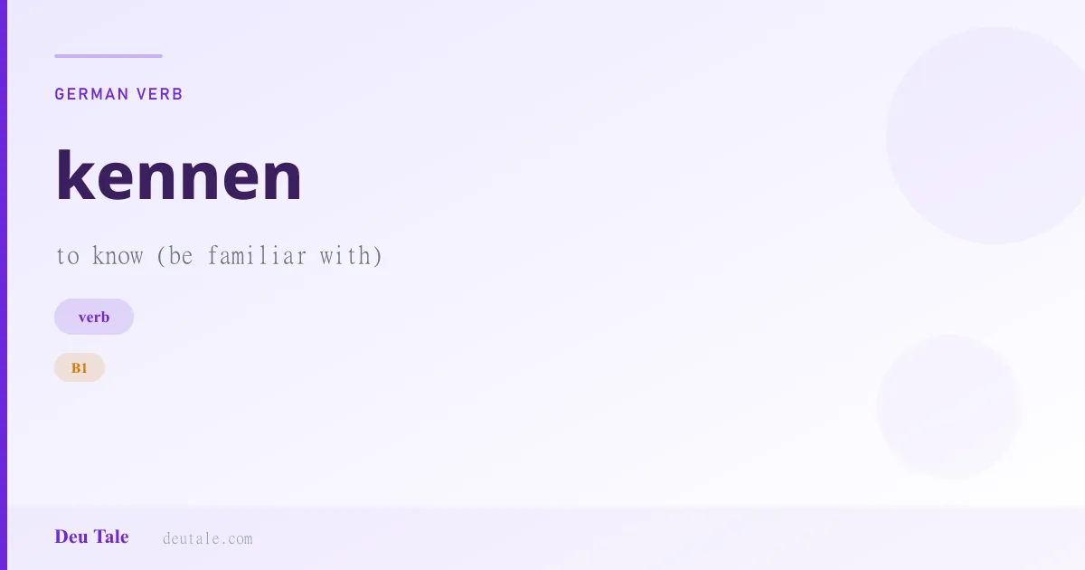 kennen — German verb meaning to know (be familiar with) (B1)