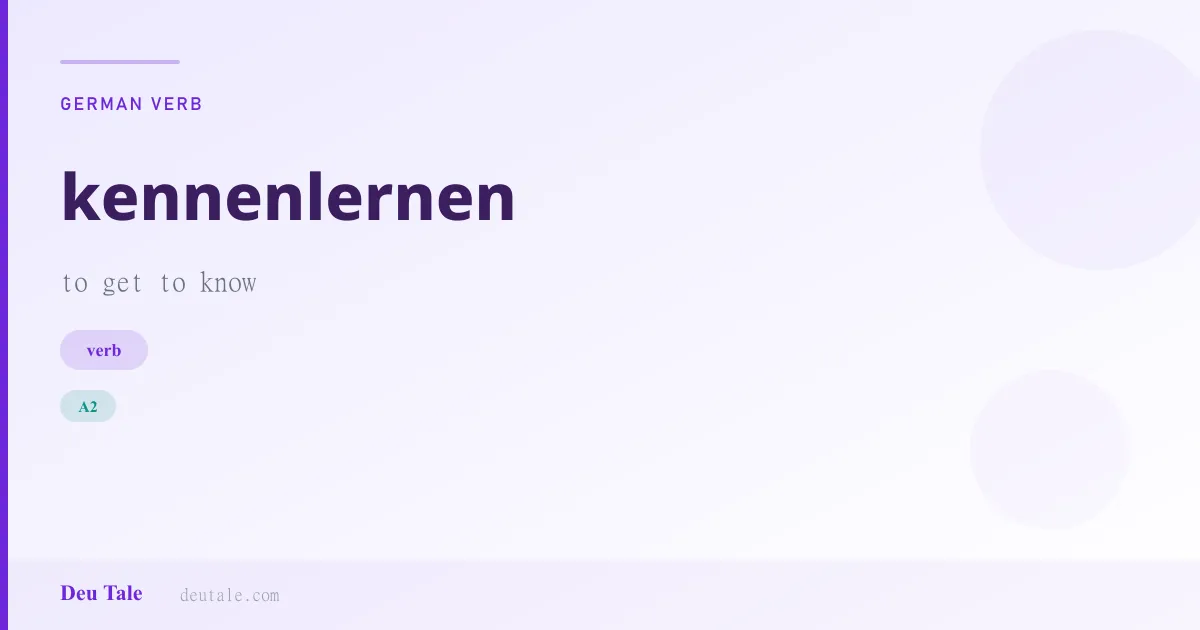 kennenlernen — German verb meaning to get to know (A2)