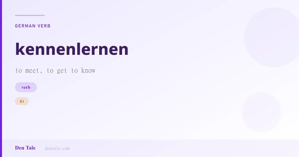 kennenlernen — German verb meaning to meet, to get to know (B1)