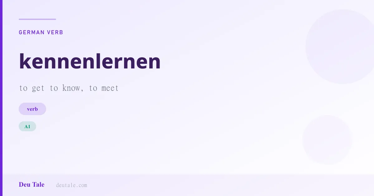 kennenlernen — German verb meaning to get to know, to meet (A1)