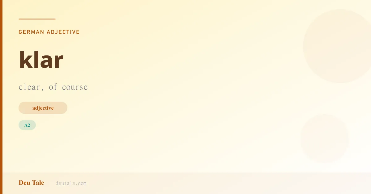 klar — German adjective meaning clear, of course (A2)