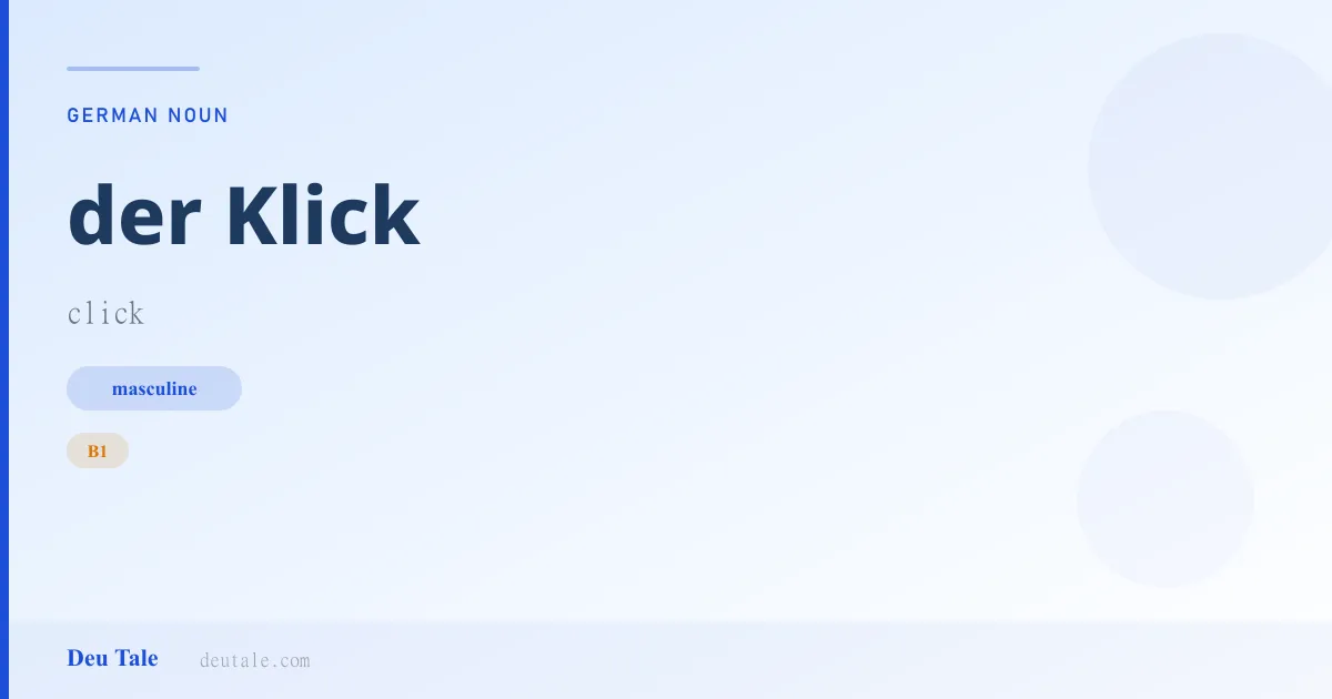 der Klick — German masculine noun meaning click (B1)