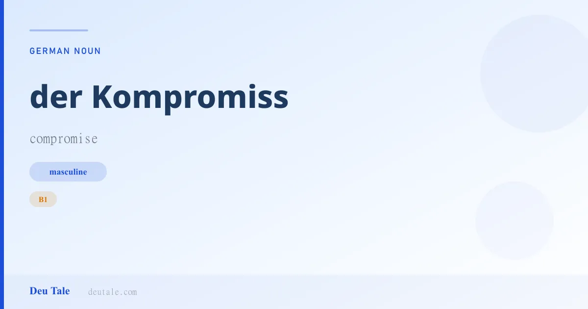 der Kompromiss — German masculine noun meaning compromise (B1)
