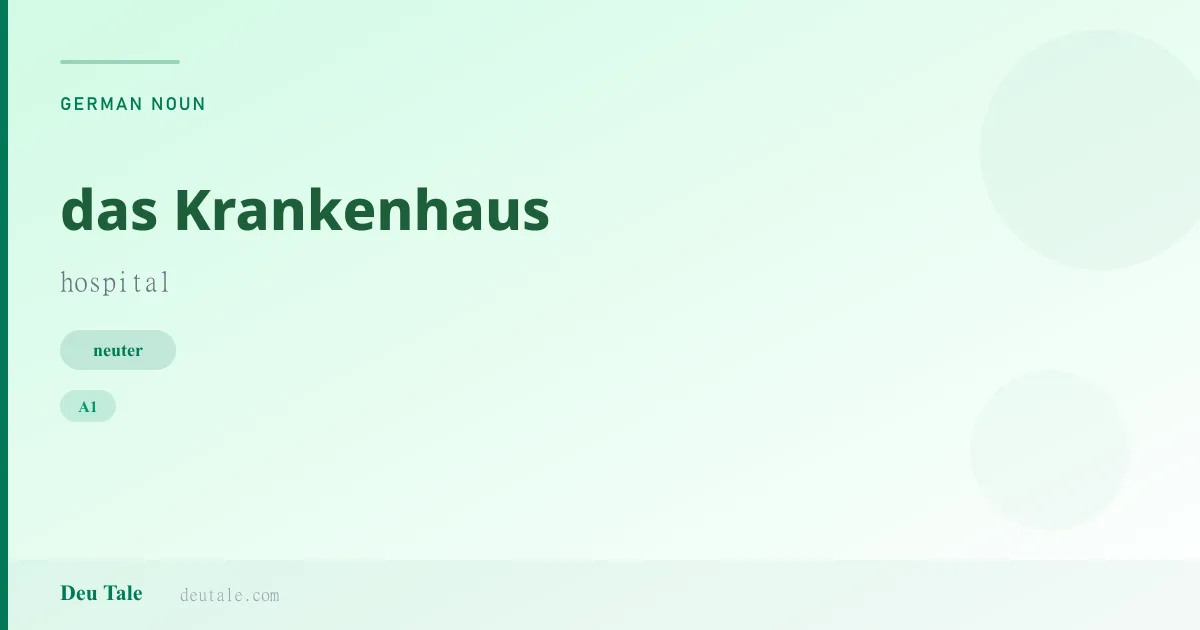das Krankenhaus — German neuter noun meaning hospital (A1)