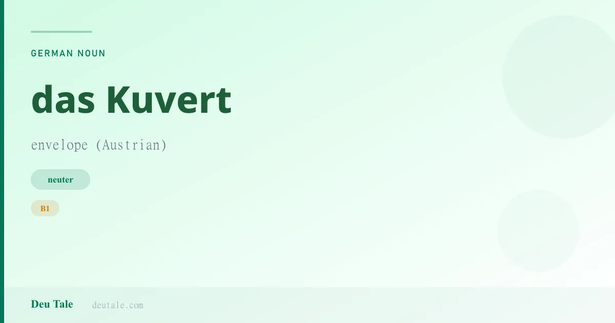 das Kuvert — German neuter noun meaning envelope (Austrian) (B1)