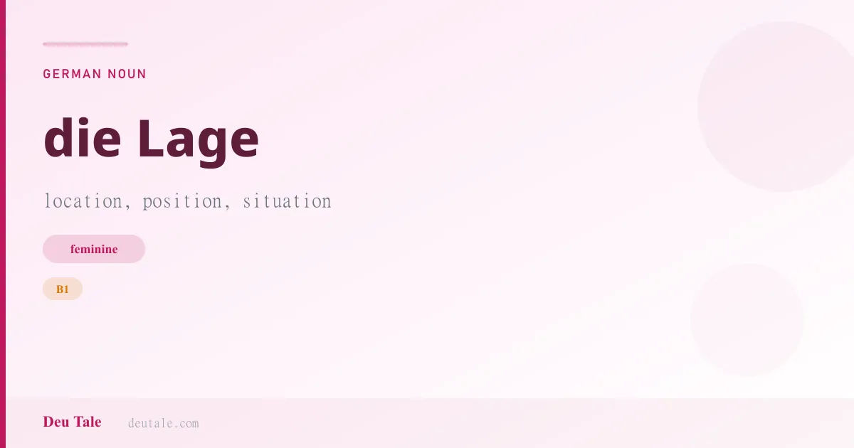 die Lage — German feminine noun meaning location, position, situation (B1)
