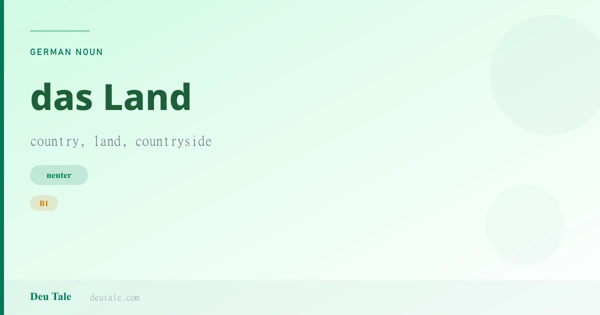 das Land — German neuter noun meaning country, land, countryside (B1)