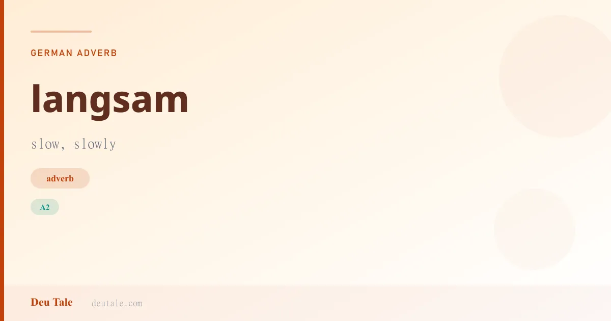 langsam — German adverb meaning slow, slowly (B1)