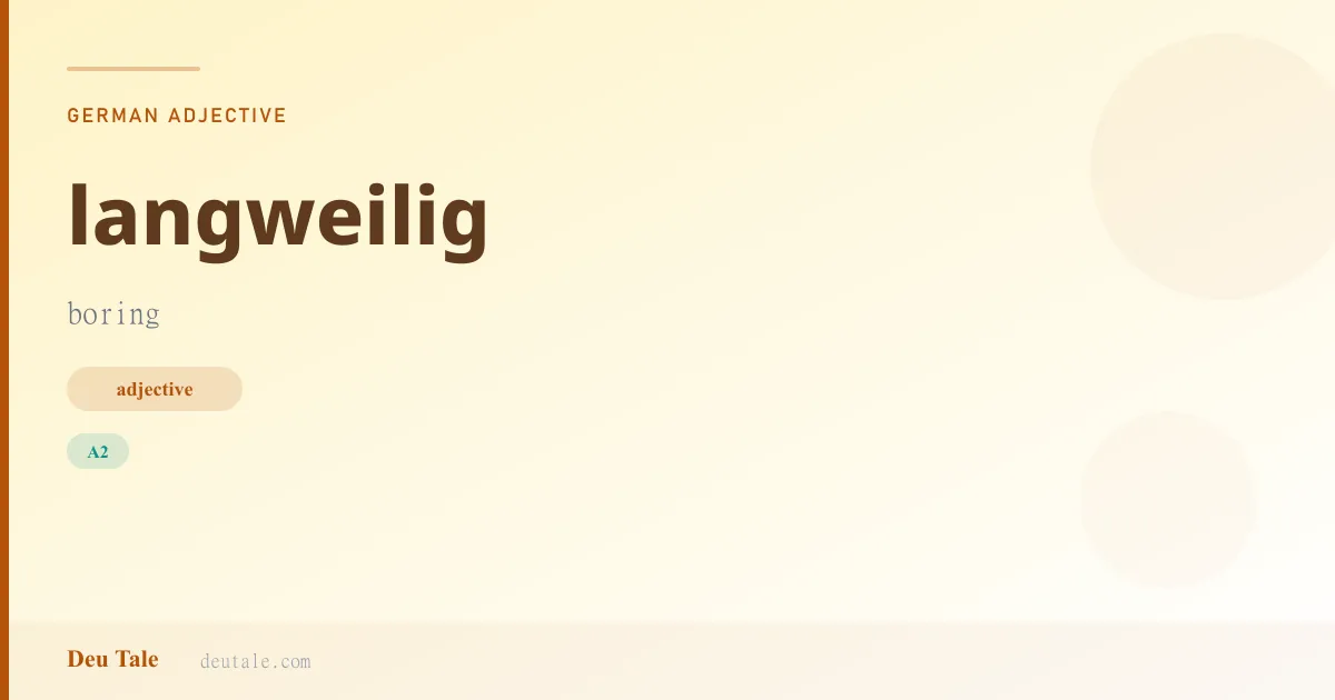 langweilig — German adjective meaning boring (A2)