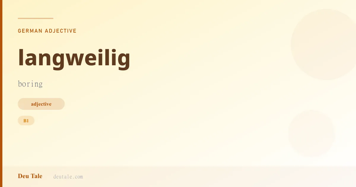 langweilig — German adjective meaning boring (B1)