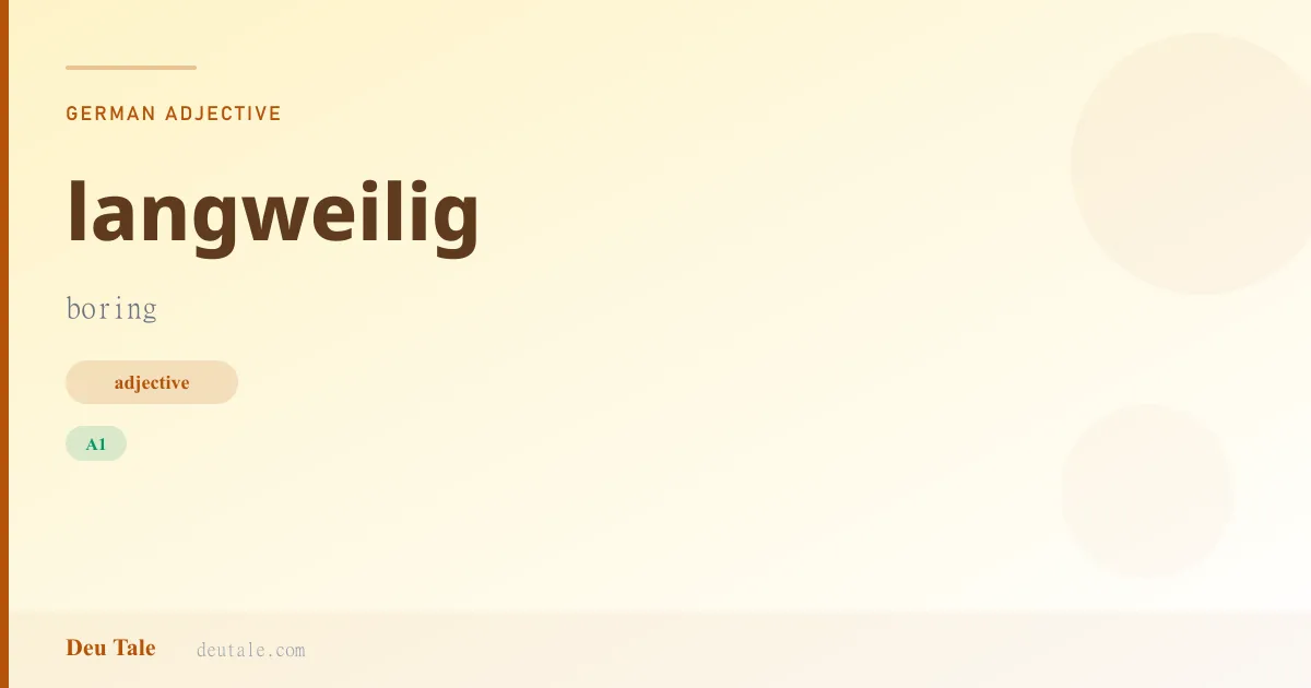 langweilig — German adjective meaning boring (A1)