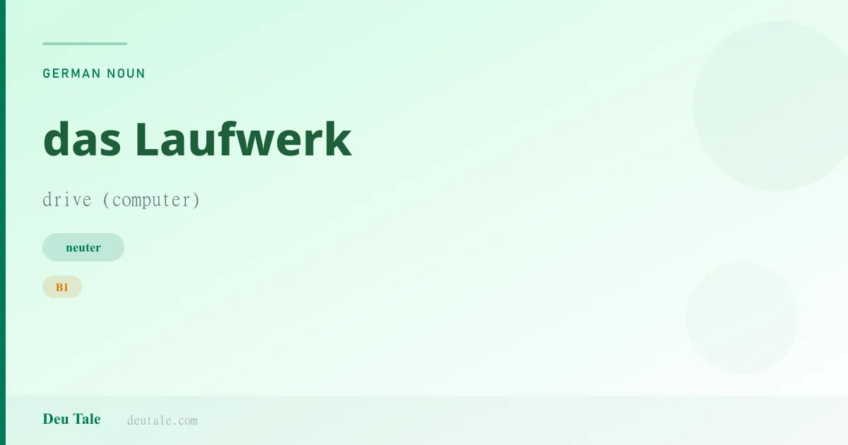 das Laufwerk — German neuter noun meaning drive (computer) (B1)