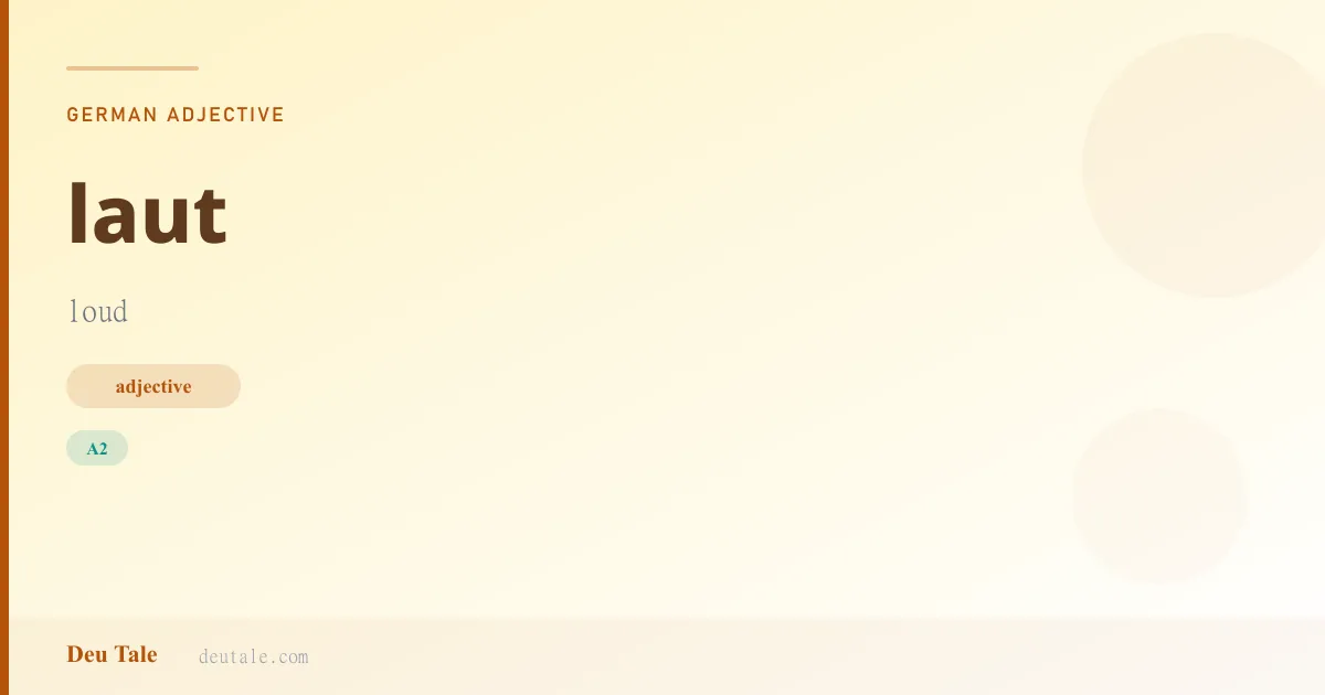 laut — German adjective meaning loud (A2)