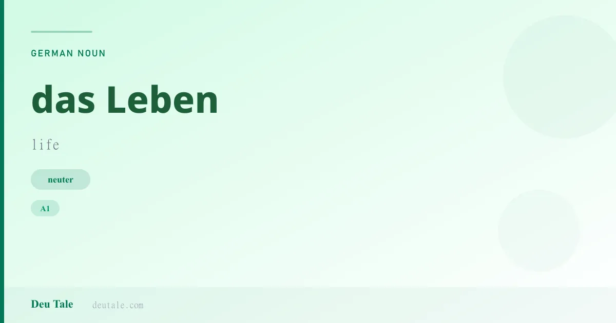 das Leben — German neuter noun meaning life (A2)