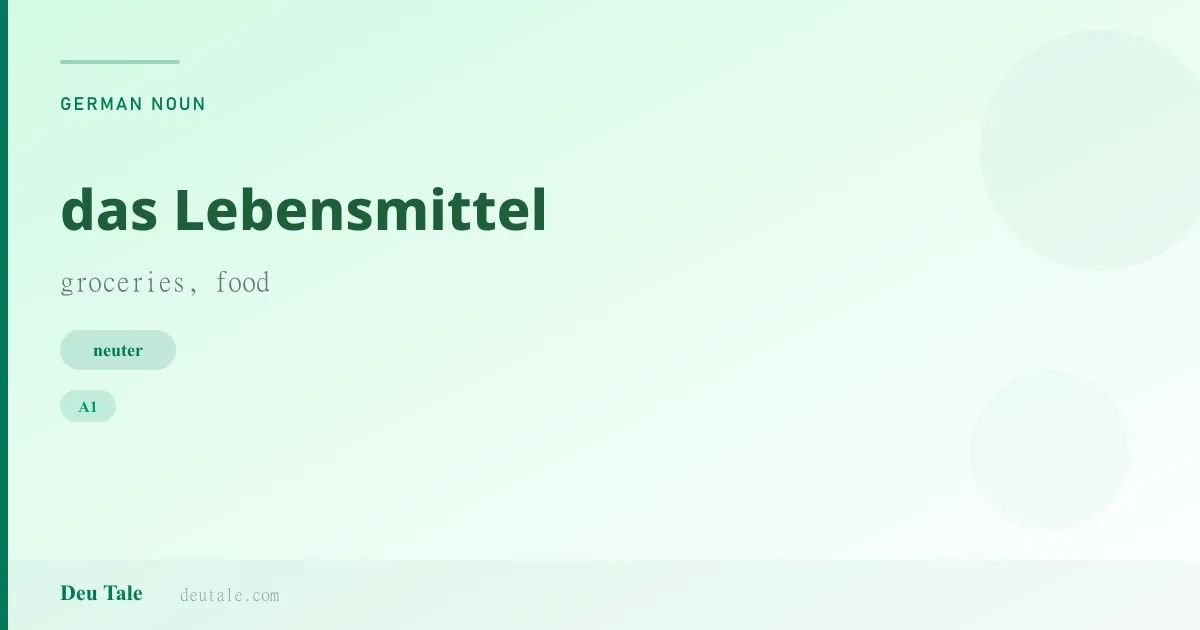 das Lebensmittel — German neuter noun meaning groceries, food (A1)