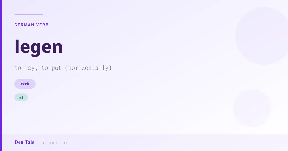 legen — German verb meaning to lay, to put (horizontally) (A1)