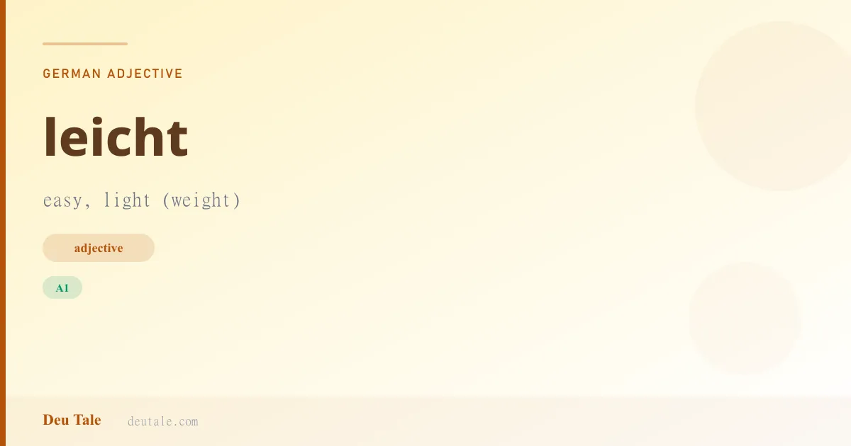 leicht — German adjective meaning easy, light (weight) (A1)