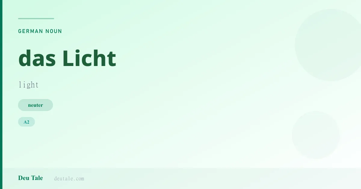 das Licht — German neuter noun meaning light (A2)