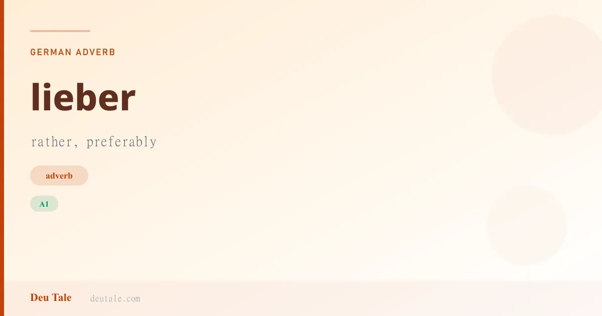 lieber — German adverb meaning rather, preferably (A1)