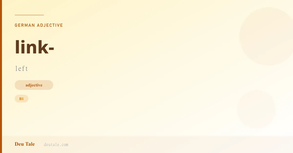 link- — German adjective meaning left (B1)