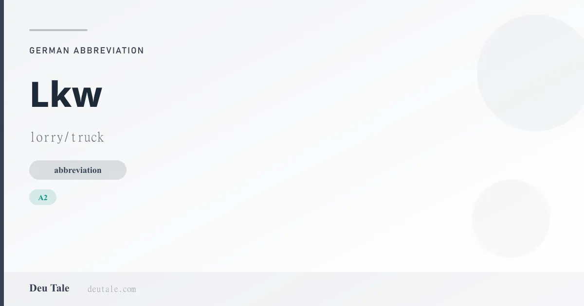 Lkw — German abbreviation meaning lorry/truck (A2)