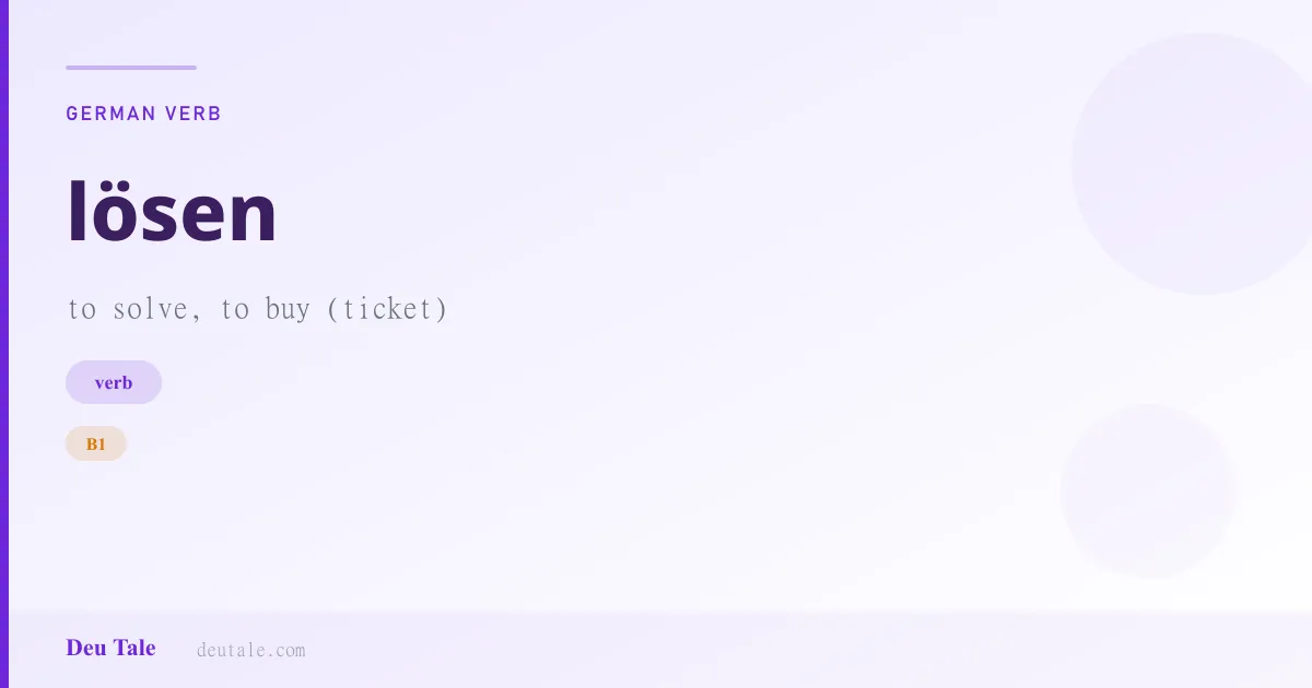 lösen — German verb meaning to solve, to buy (ticket) (B1)