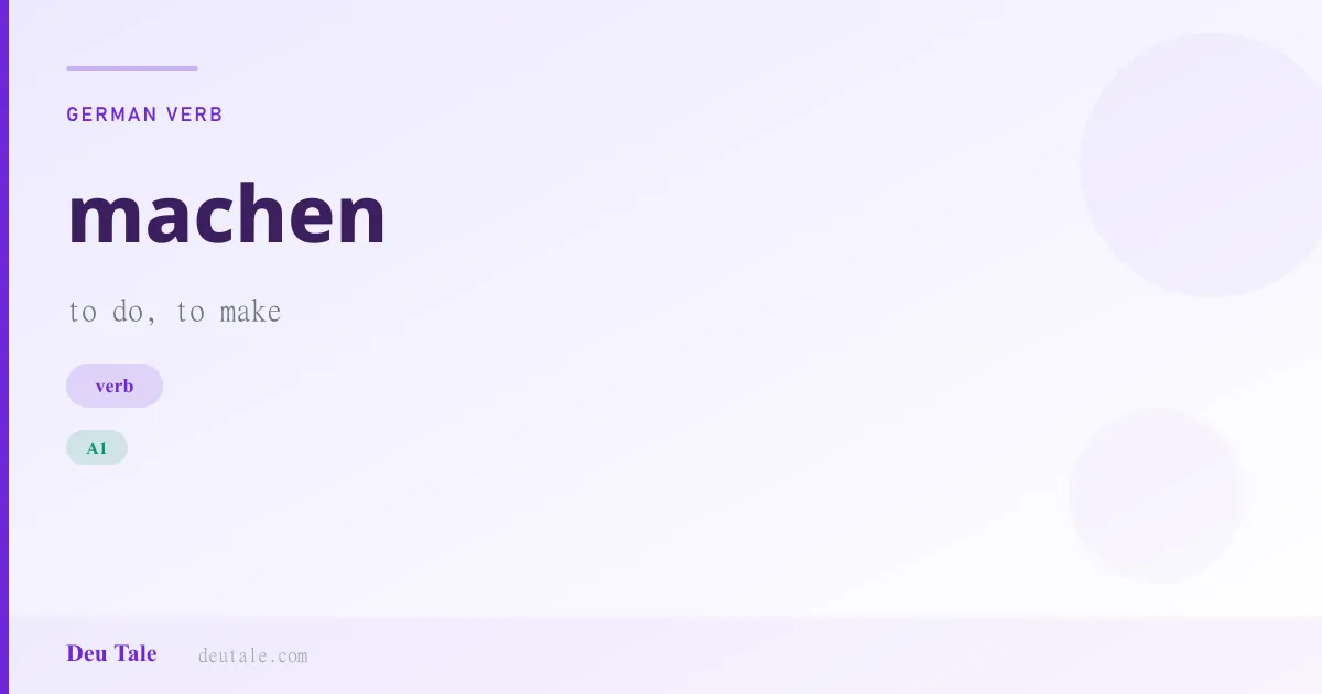 machen — German verb meaning to do, to make (A1)