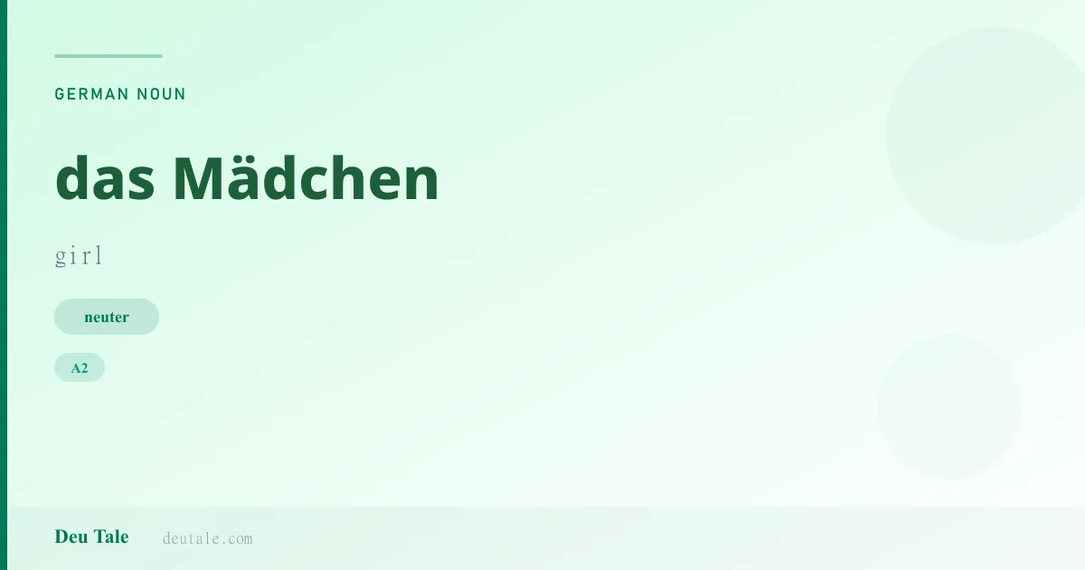 das Mädchen — German neuter noun meaning girl (A2)
