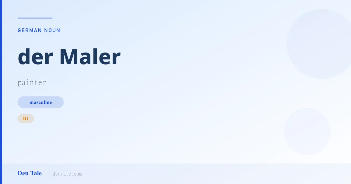 der Maler — German masculine noun meaning painter (B1)