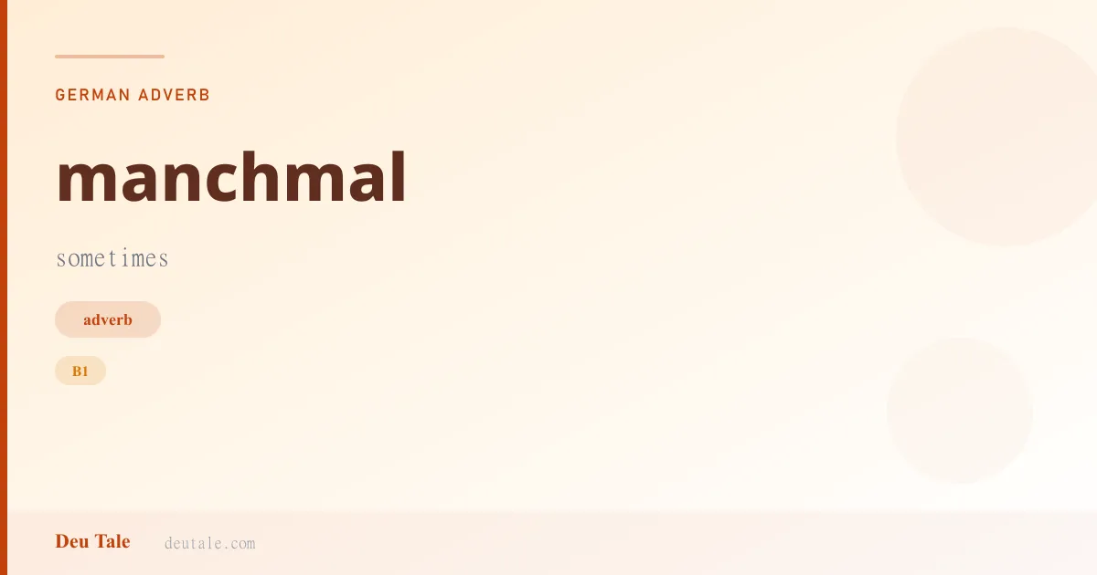 manchmal — German adverb meaning sometimes (B1)