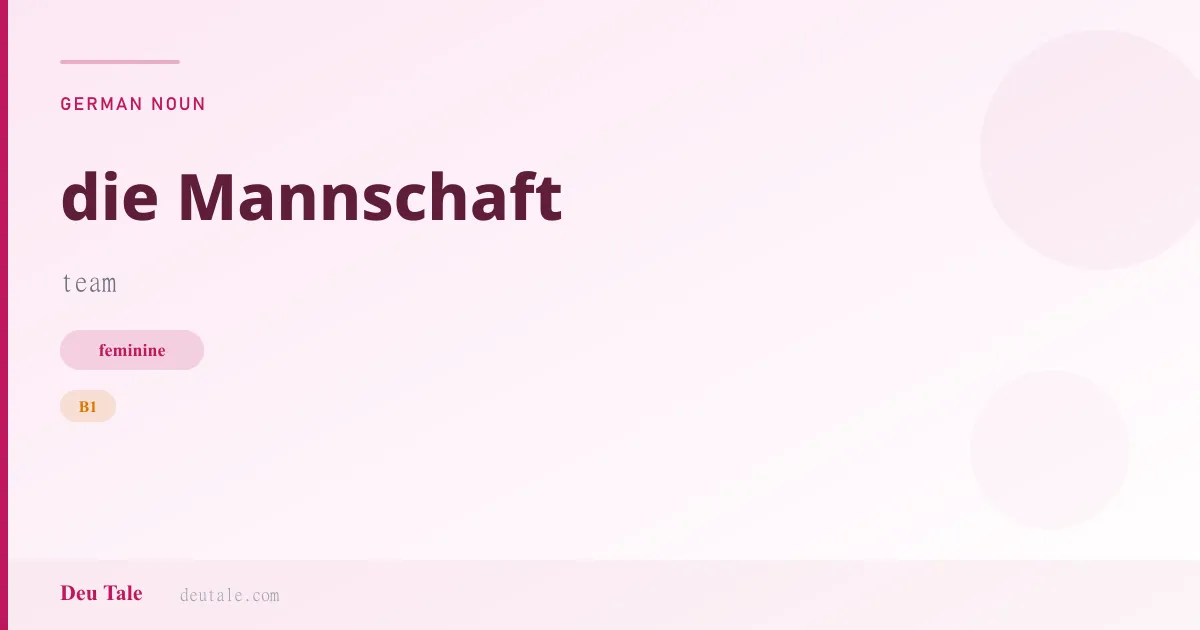 die Mannschaft — German feminine noun meaning team (B1)