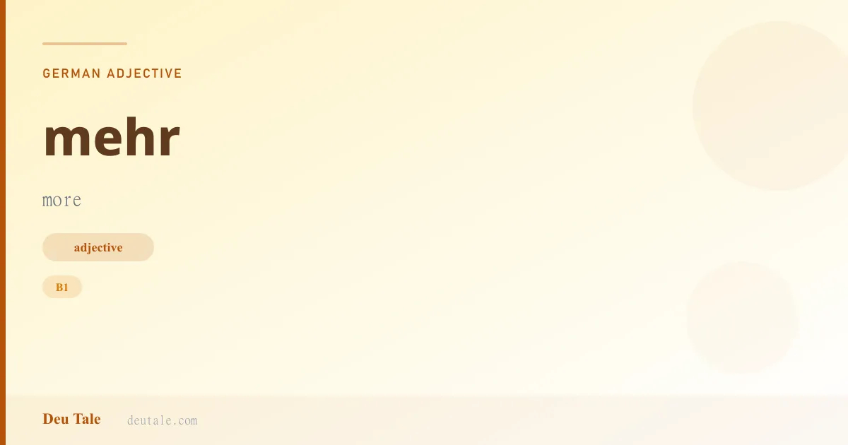 mehr — German adjective meaning more (B1)