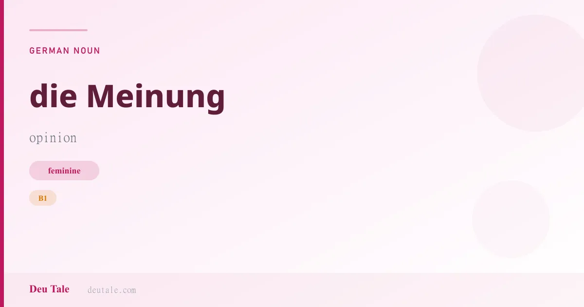 die Meinung — German feminine noun meaning opinion (B1)