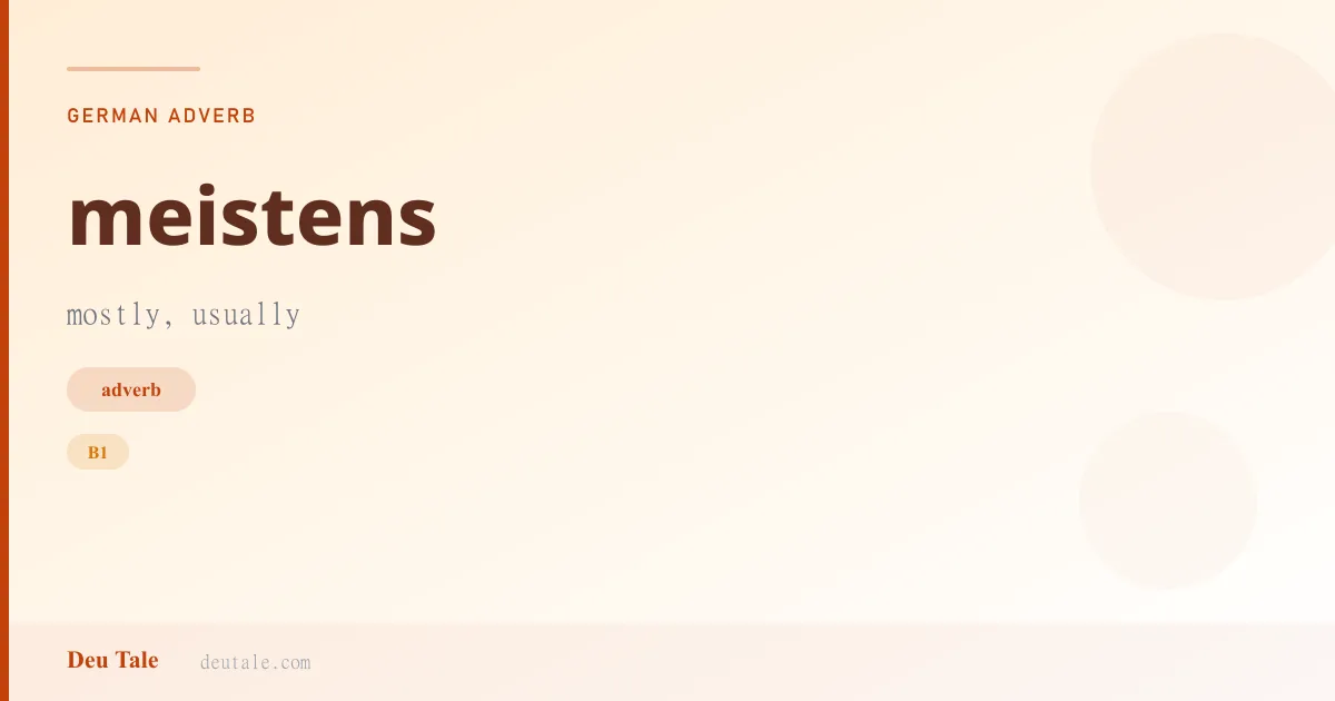 meistens — German adverb meaning mostly, usually (B1)