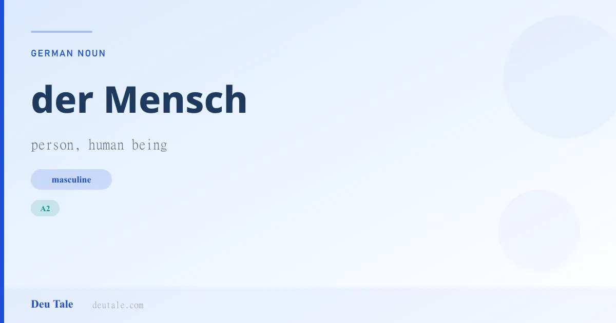 der Mensch — German masculine noun meaning person, human being (A2)