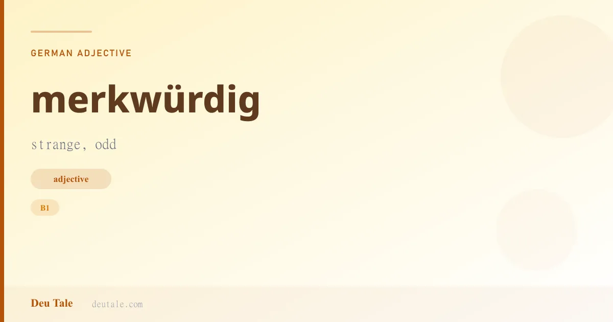 merkwürdig — German adjective meaning strange, odd (B1)