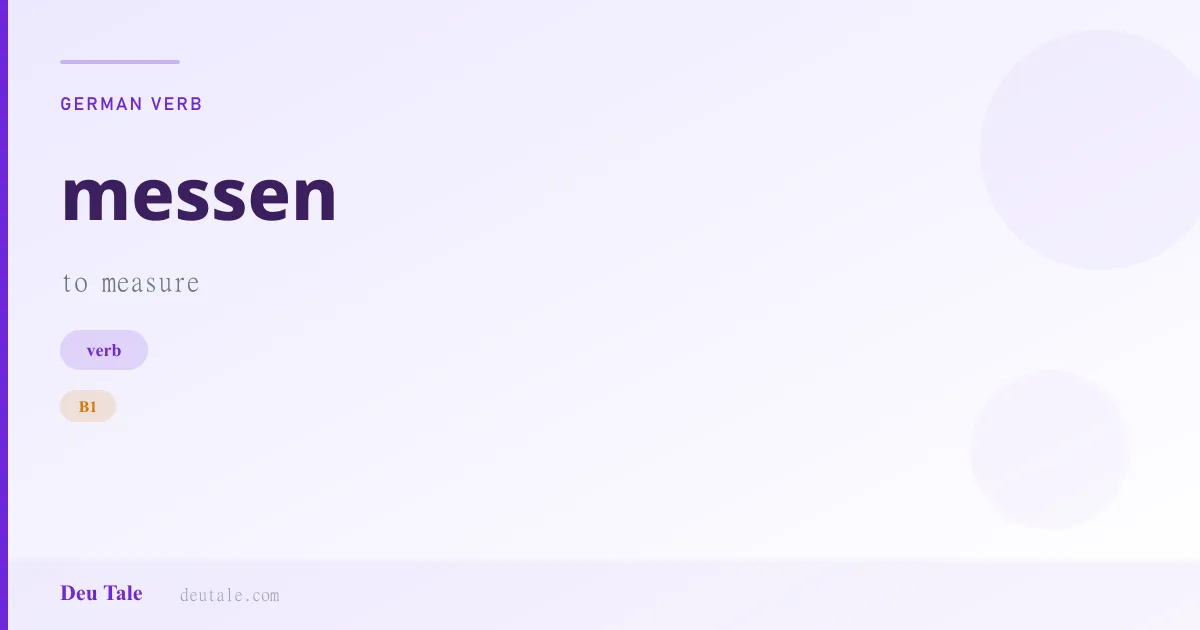 messen — German verb meaning to measure (B1)