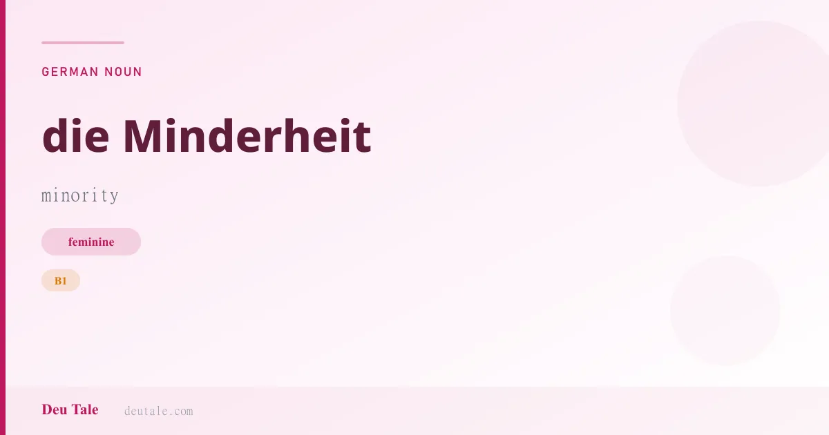 die Minderheit — German feminine noun meaning minority (B1)