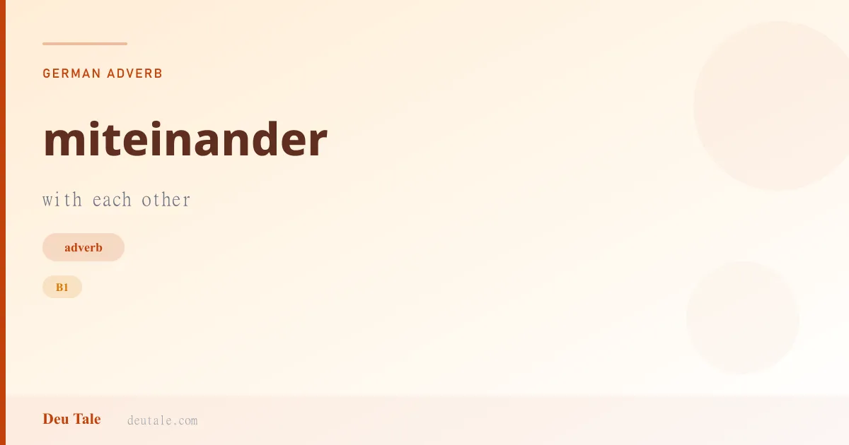 miteinander — German adverb meaning with each other (B1)