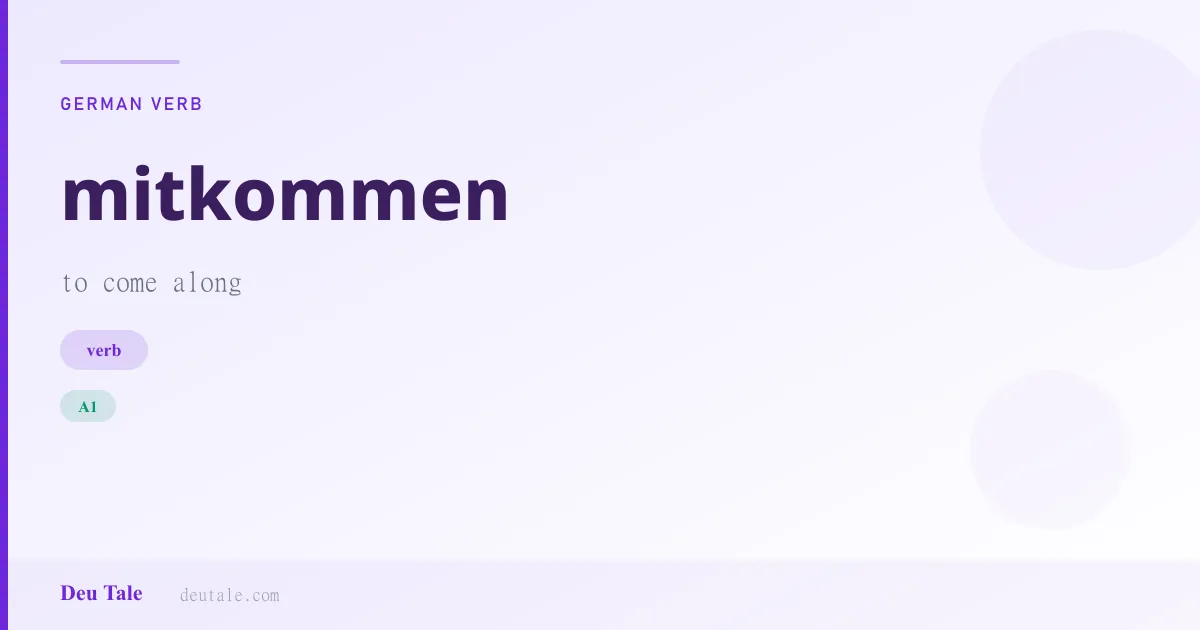 mitkommen — German verb meaning to come along (A1)