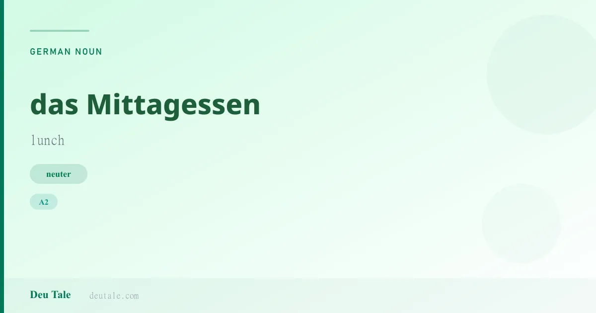das Mittagessen — German neuter noun meaning lunch (A2)